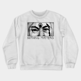 Everything Everywhere All At Once - Nothing Matters Crewneck Sweatshirt